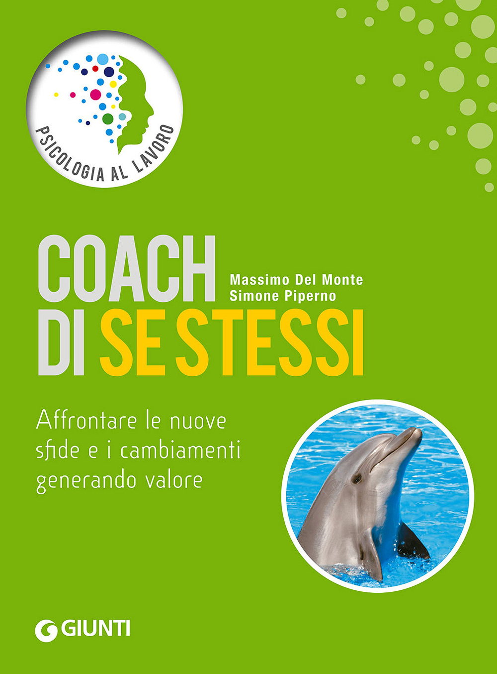 Coach di se stessi. Affrontare le nuove sfide e i cambiamenti generando valore