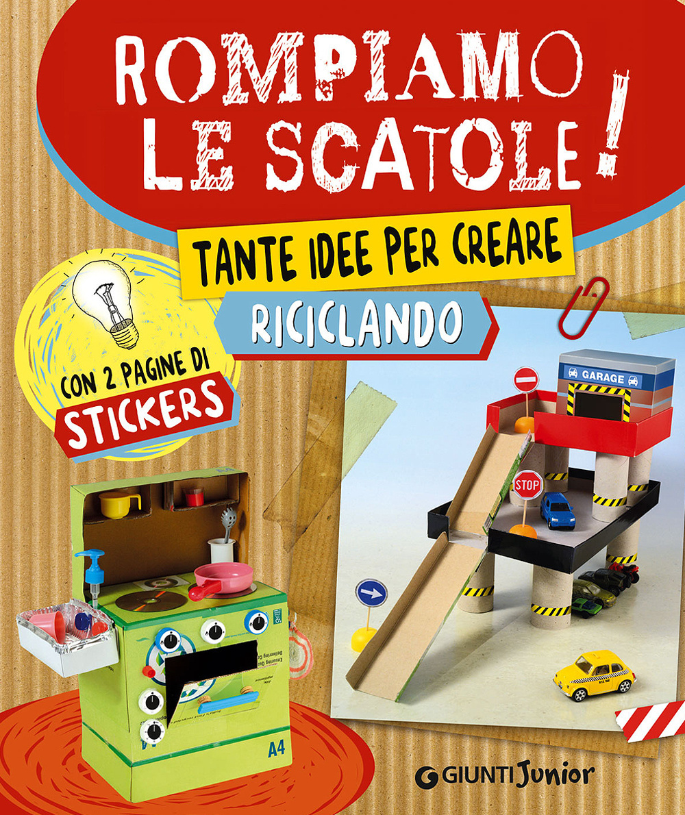 Rompiamo le scatole! Tante idee per creare riciclando. Con adesivi