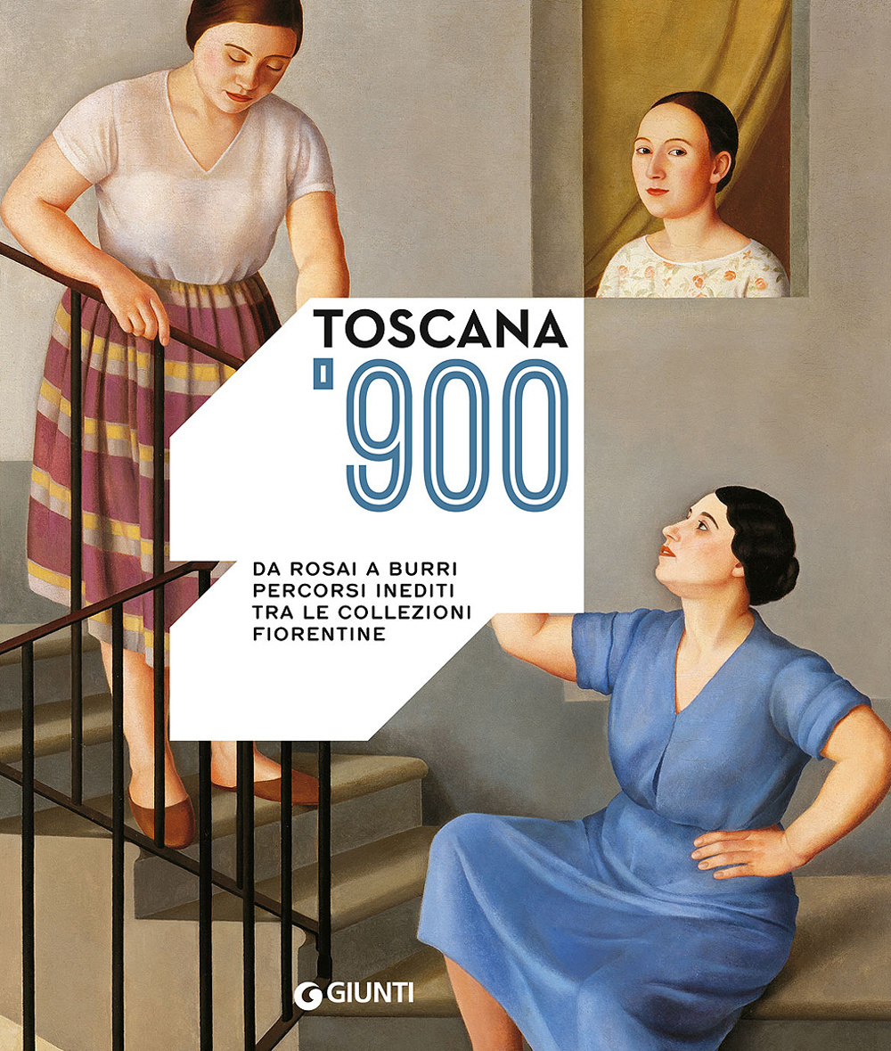 Toscana '900. Da Rosai a Burri. Percorsi inediti tra le collezioni fiorentine. Ediz. illustrata