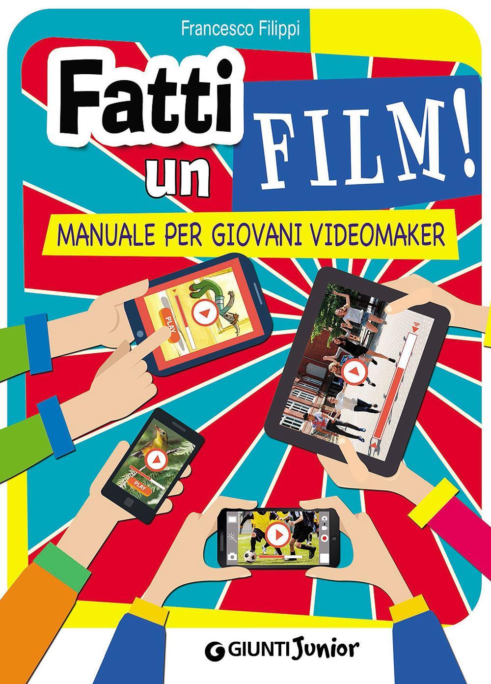 Fatti un film! Manuale per giovani videomaker