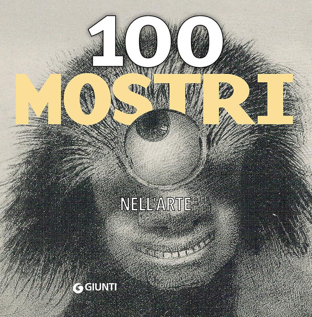 100 mostri nell'arte. Ediz. illustrata