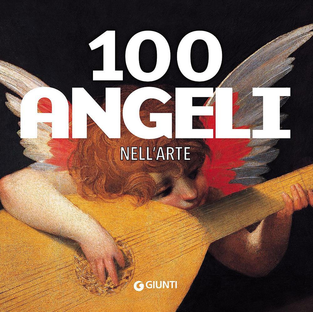 100 angeli nell'arte. Ediz. illustrata