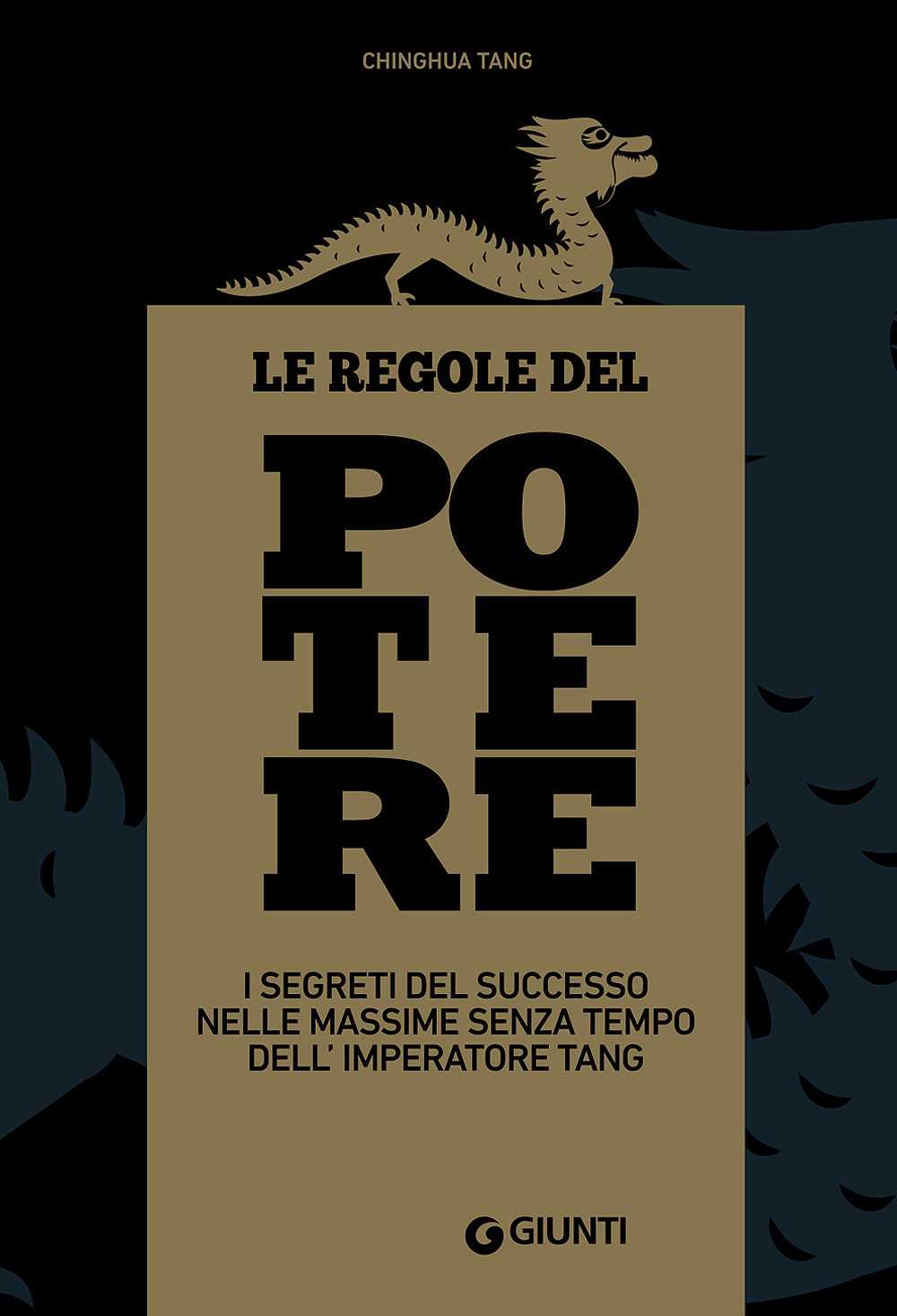 Le regole del potere. I segreti del successo nelle massime senza tempo dell'imperatore Tang