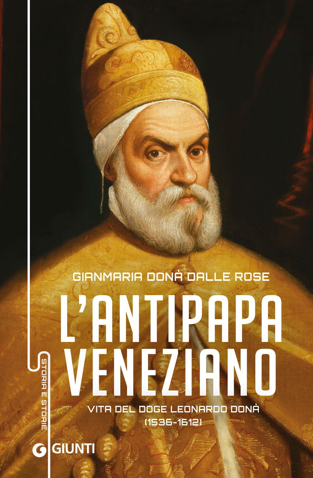 Antipapa veneziano. Vita del doge Leonardo Donà (1536-1612)