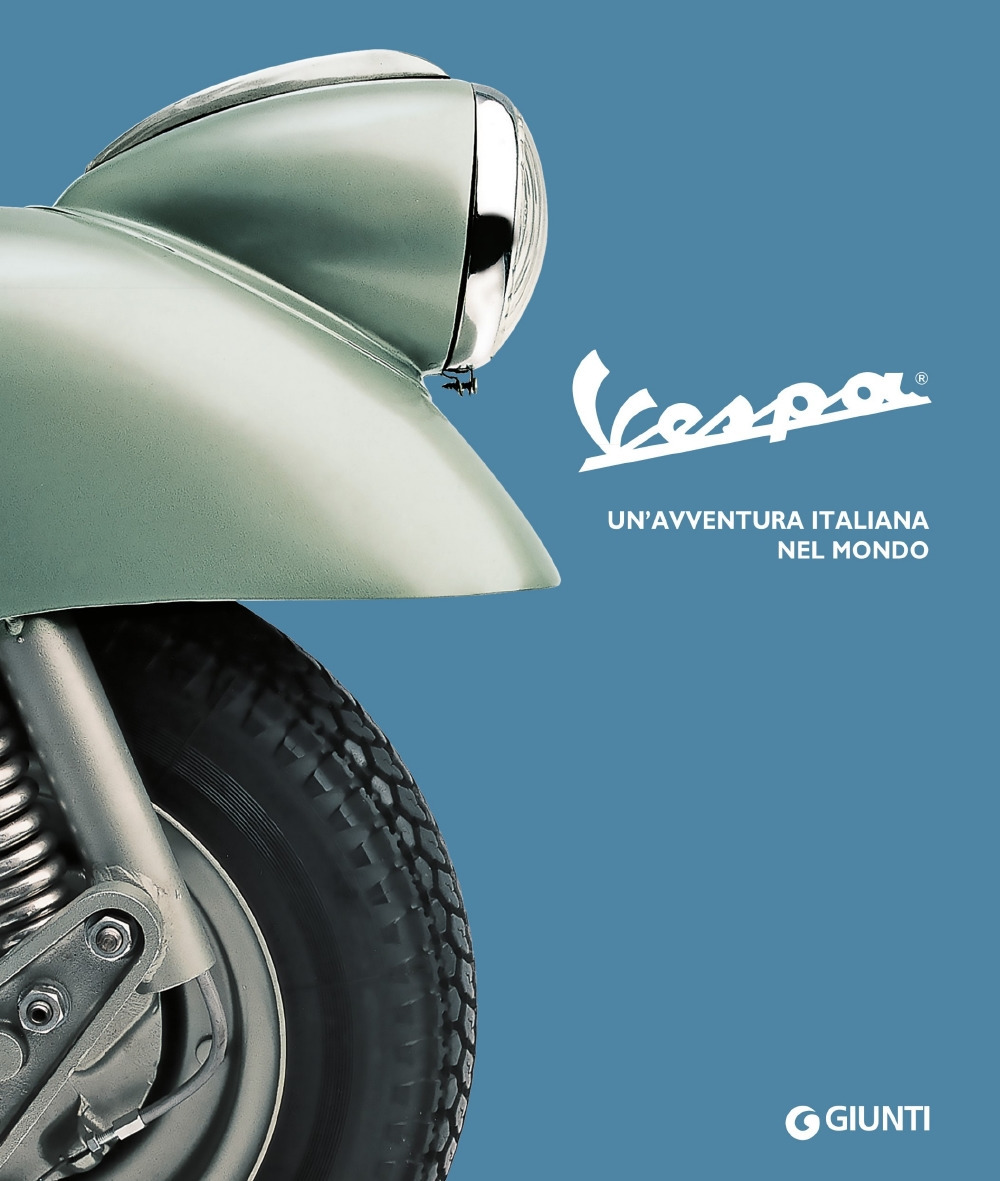 Vespa. Un'avventura italiana nel mondo