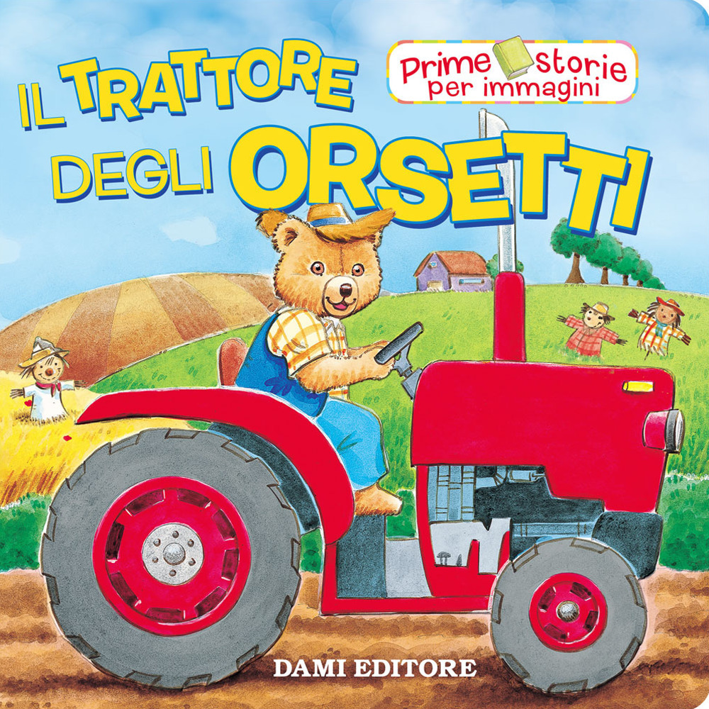 Il trattore degli Orsetti. Ediz. a colori