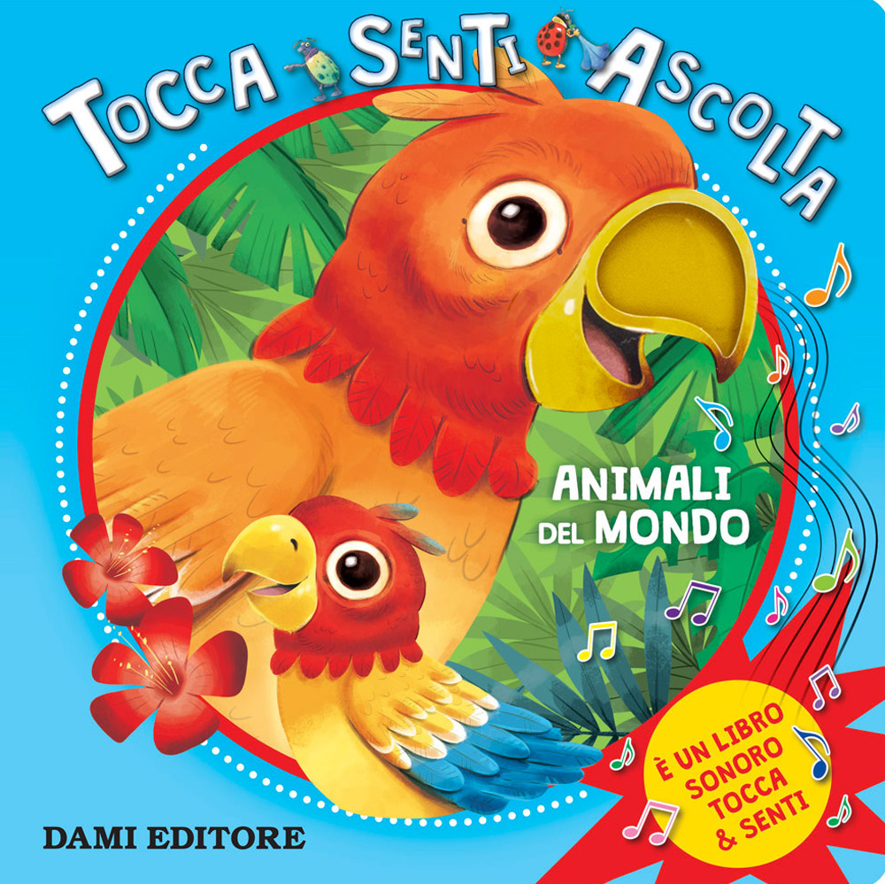 Animali del mondo. Tocca senti ascolta