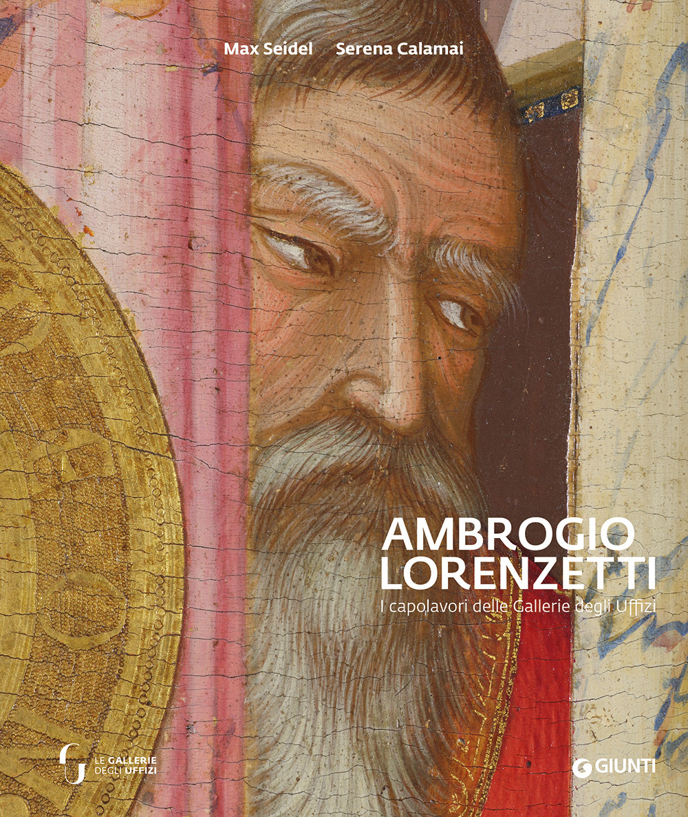 Ambrogio Lorenzetti. I capolavori delle Gallerie degli Uffizi. Ediz. a colori