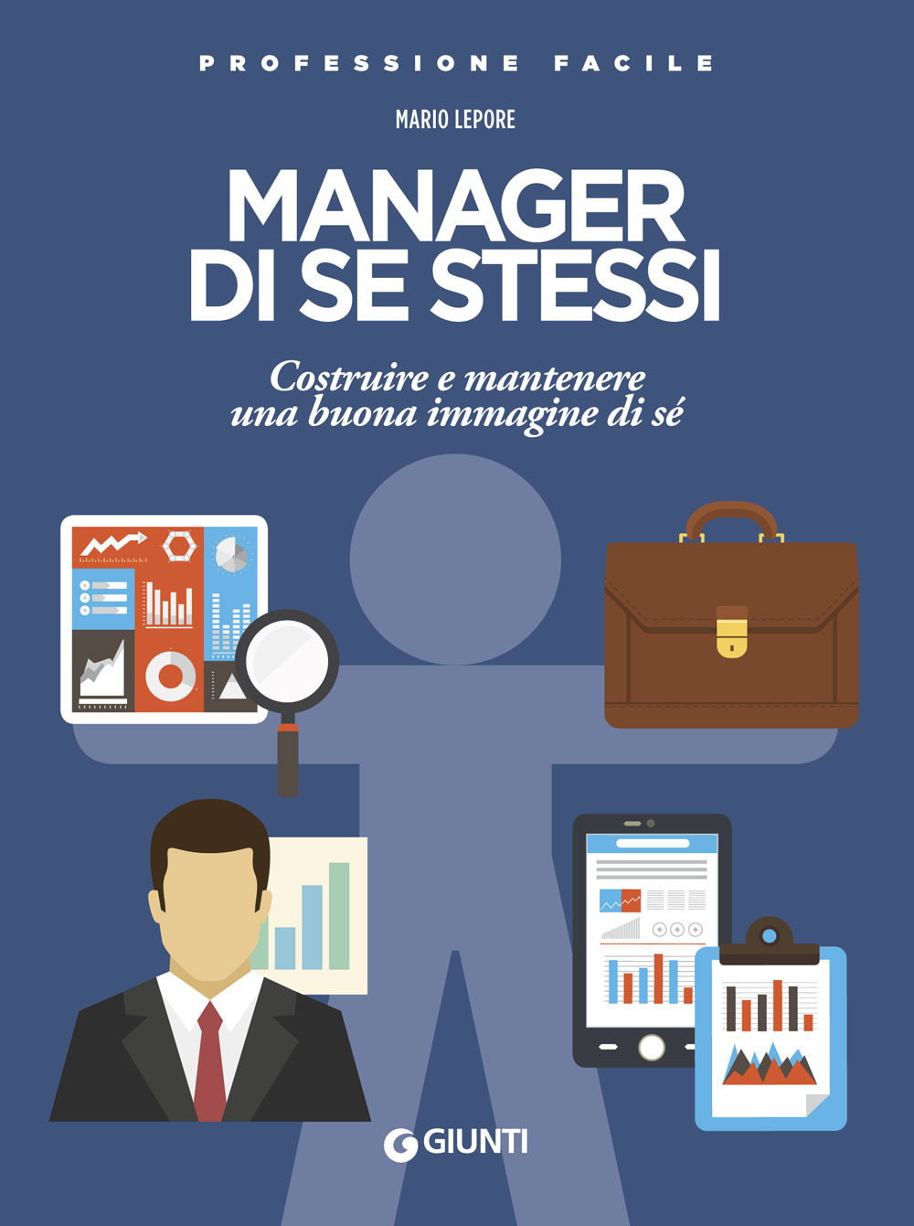 Manager di se stessi. Costruire e mantenere una buona immagine di sé