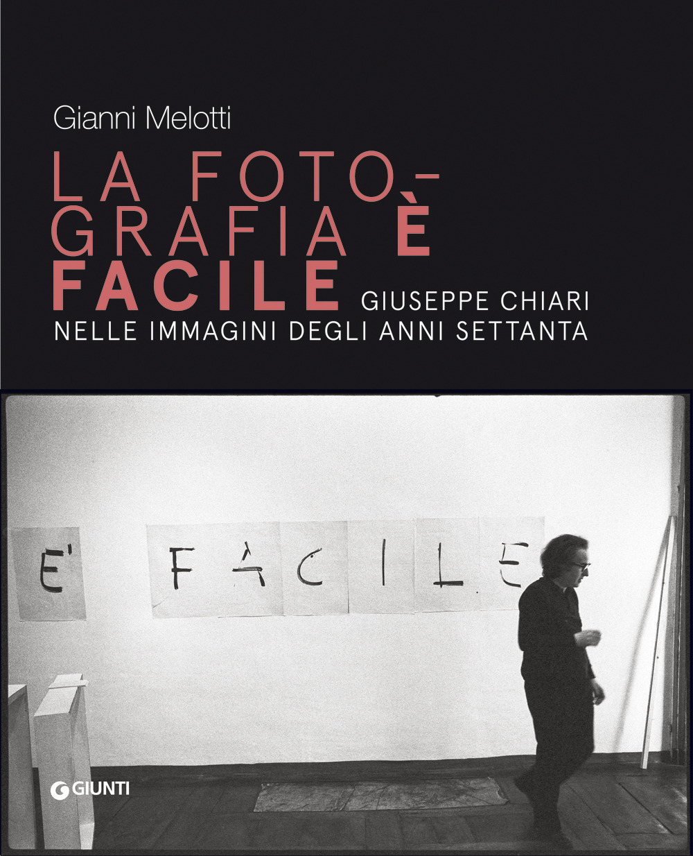 Gianni Melotti. La fotografia è facile