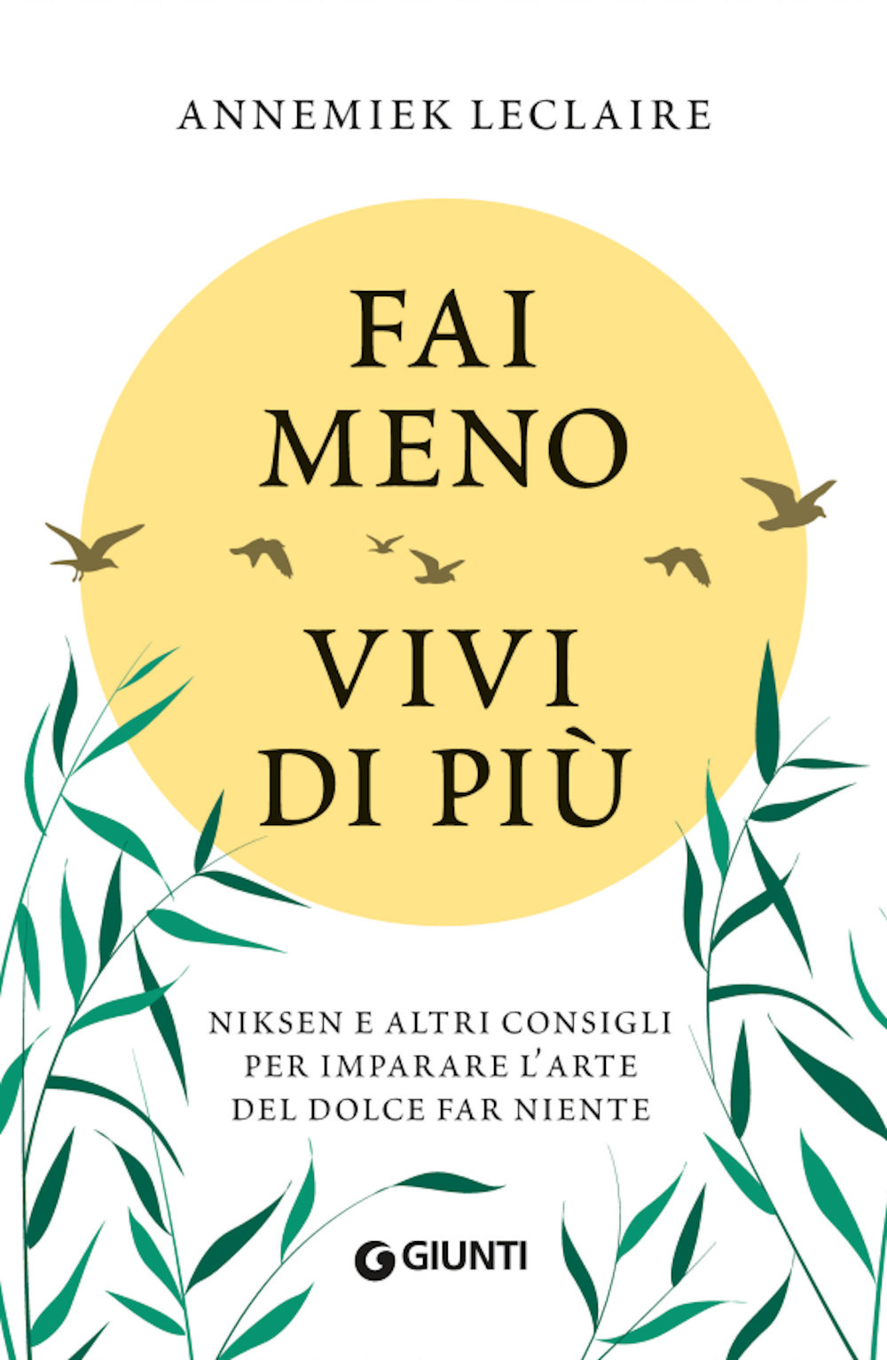 Fai meno vivi di più. Niksen e altri consigli per imparare l'arte del dolce far niente