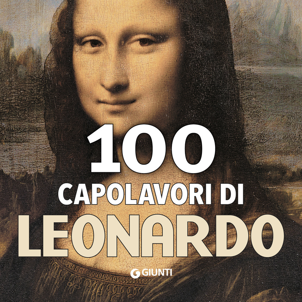 100 capolavori di Leonardo