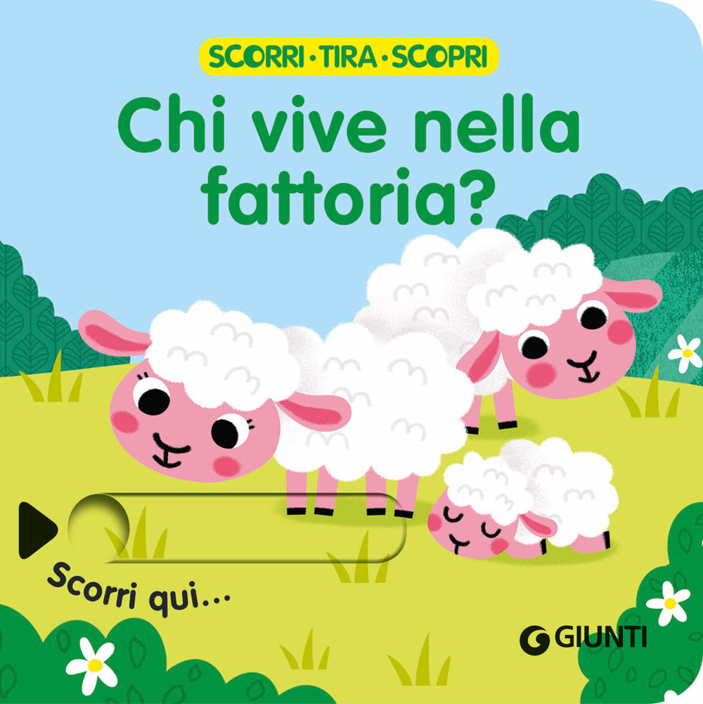 Chi vive nella fattoria? Scorri, tira e scopri. Ediz. a colori