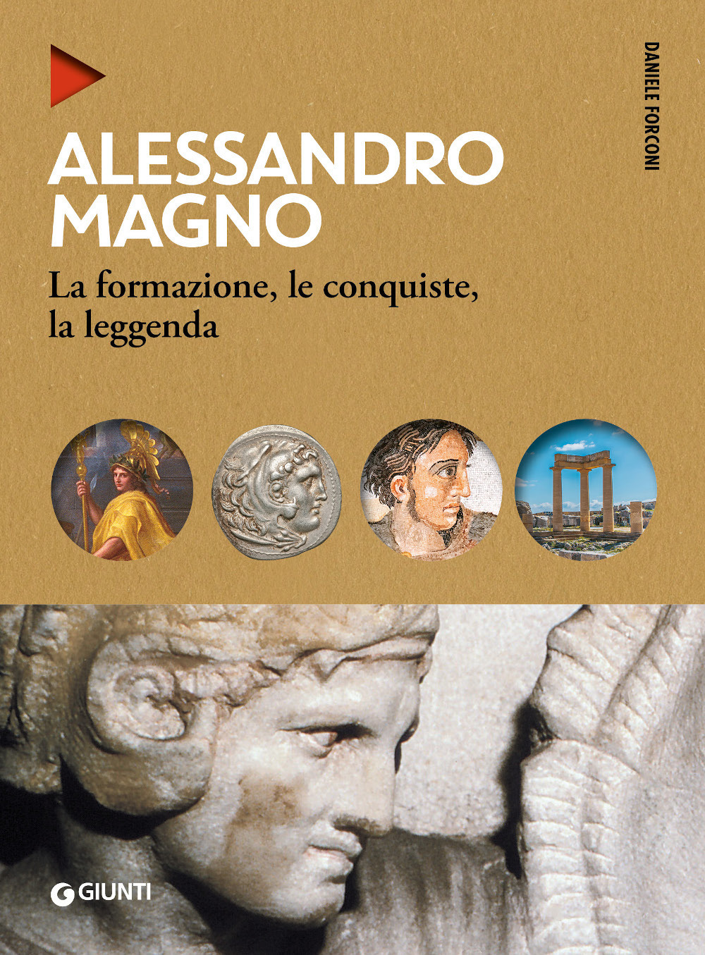 Alessandro Magno. La formazione, le conquiste, la leggenda