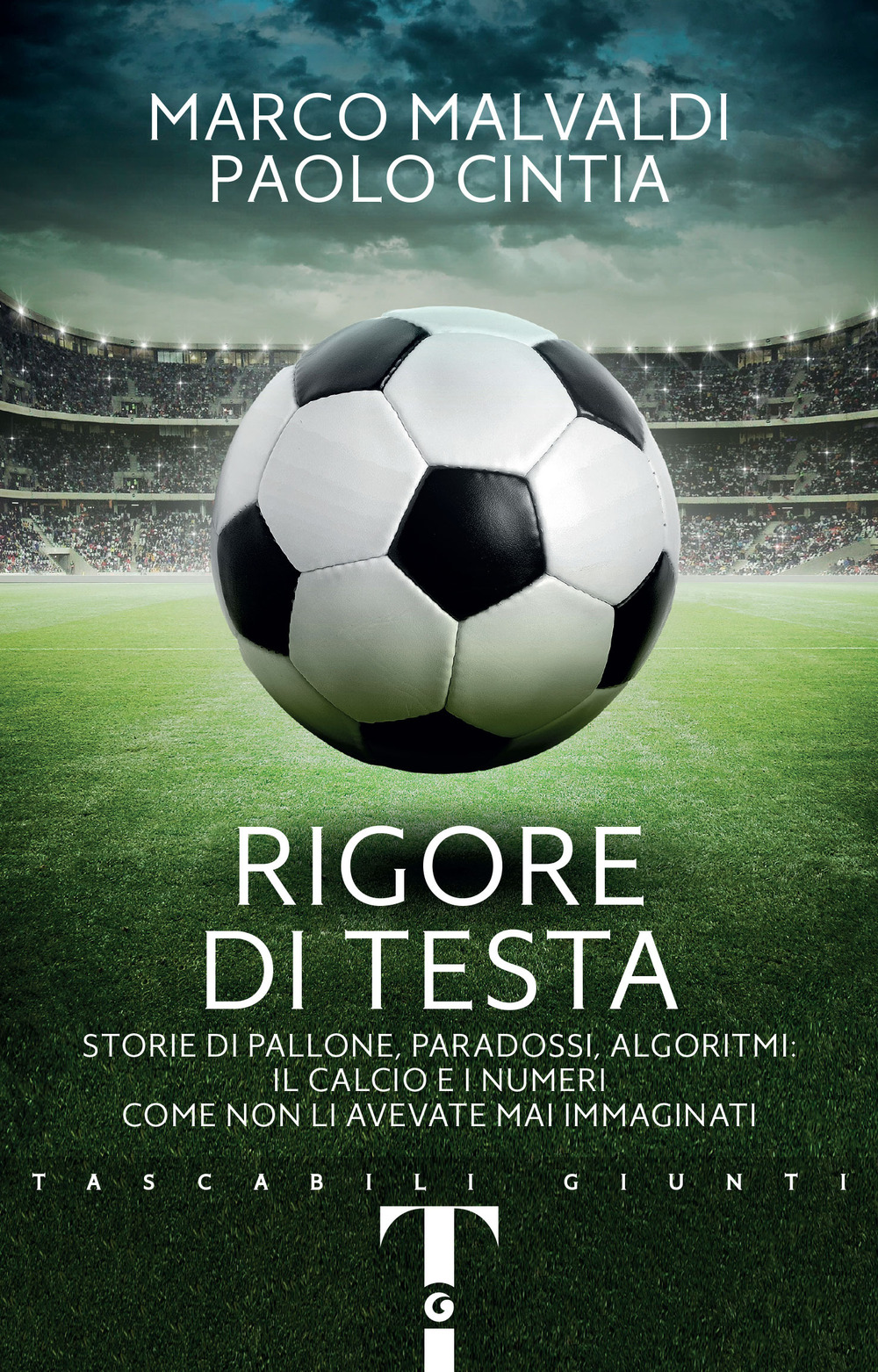 Rigore di testa. Storie di pallone, paradossi, algoritmi: il calcio e i numeri come non li avevate mai immaginati