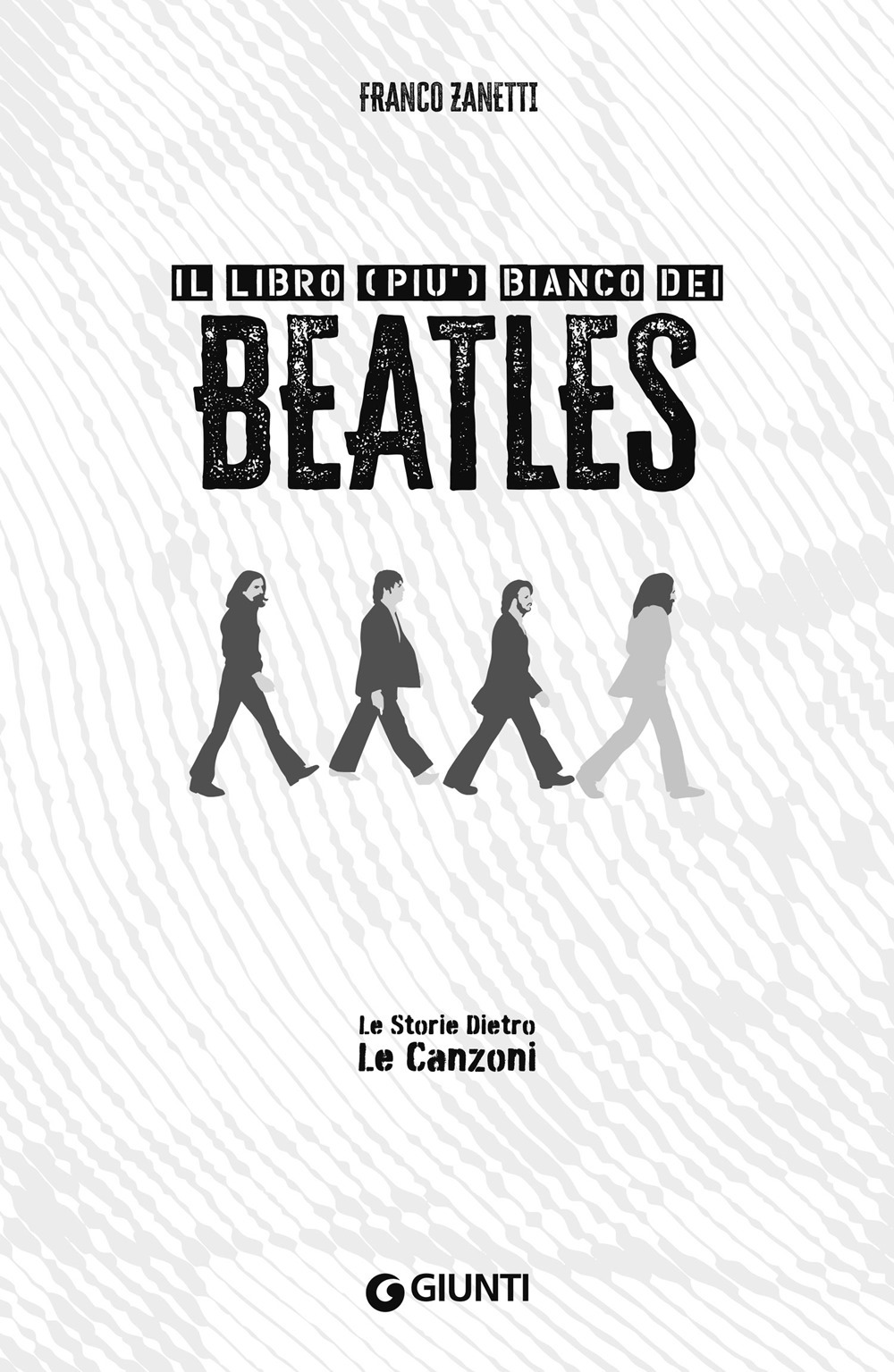 Il libro (più) bianco dei Beatles. Le storie dietro le canzoni