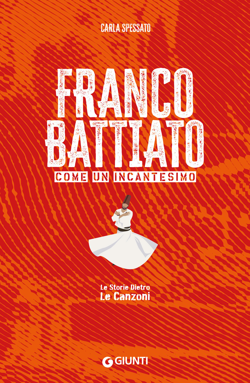 Franco Battiato. Come un incantesimo. Le storie dietro le canzoni