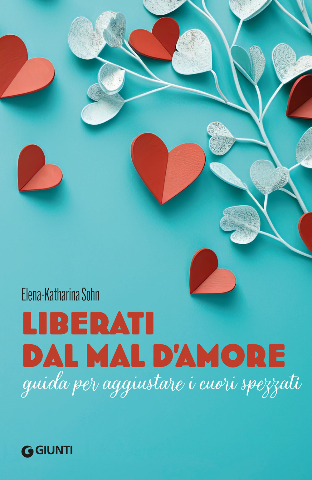 Liberati dal mal d'amore. Guida per aggiustare i cuori spezzati