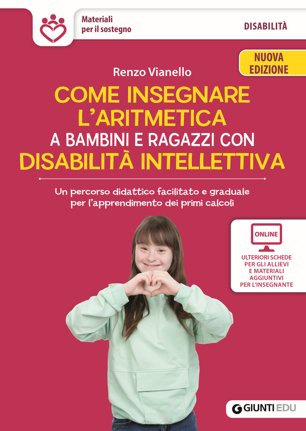 Come insegnare l'aritmetica a bambini e ragazzi con disabilità intellettiva. Un percorso didattico facilitato e graduale per l'apprendimento dei primi calcoli. Nuova ediz. Con schede per gli allievi e materiale per l'insegnante