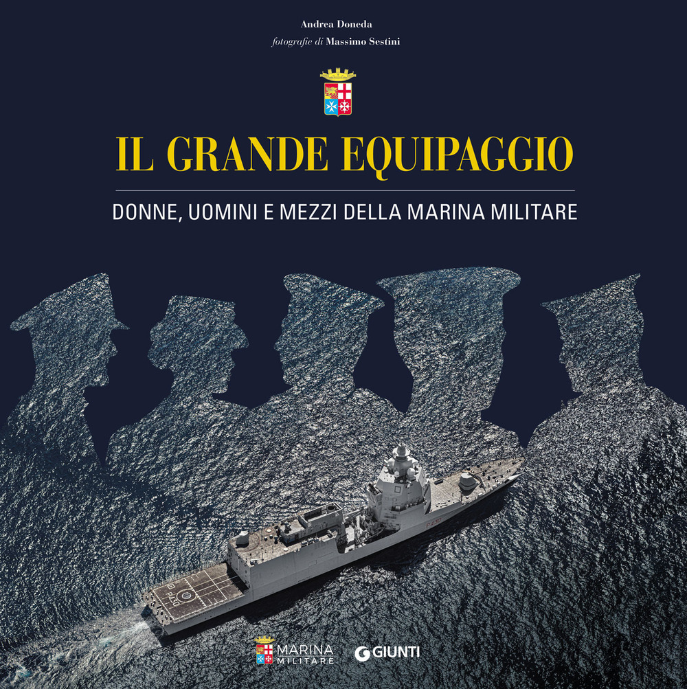 Il grande equipaggio. Donne, uomini e mezzi della Marina Militare