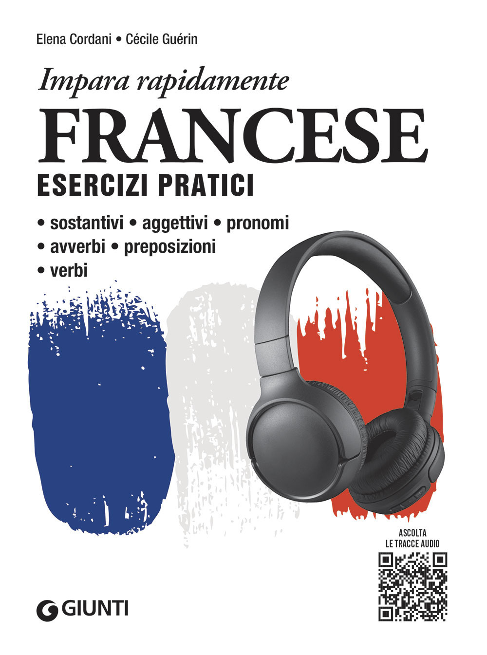 Francese. Esercizi pratici. Sostantivi, aggettivi, pronomi, avverbi, preposizioni, verbi. Con MP3