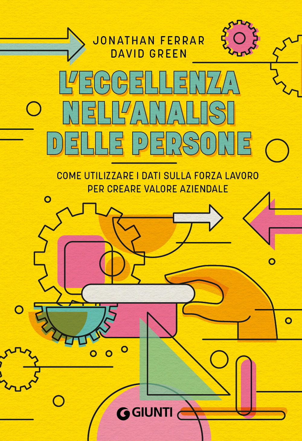 L'eccellenza nell'analisi delle persone. Come utilizzare i dati sulla forza lavoro per creare valore aziendale