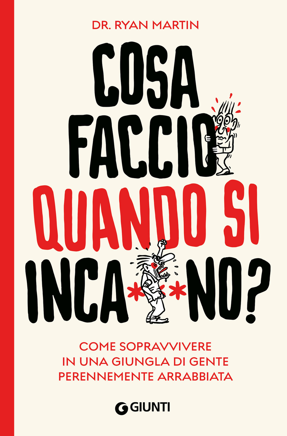 Cosa faccio quando si inca**ano? Come sopravvivere in una giungla di gente perennemente arrabbiata