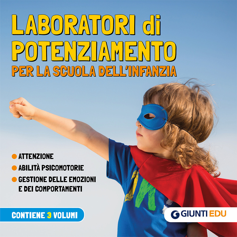 Laboratori di potenziamento per la scuola dell'infanzia. Attenzione. Abilità psicomotorie. Gestione delle emozioni e dei comportamenti