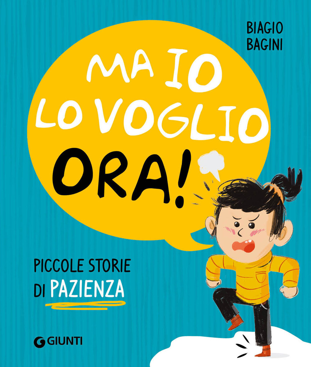 Ma io lo voglio ora! Piccole storie di pazienza. Ediz. a colori