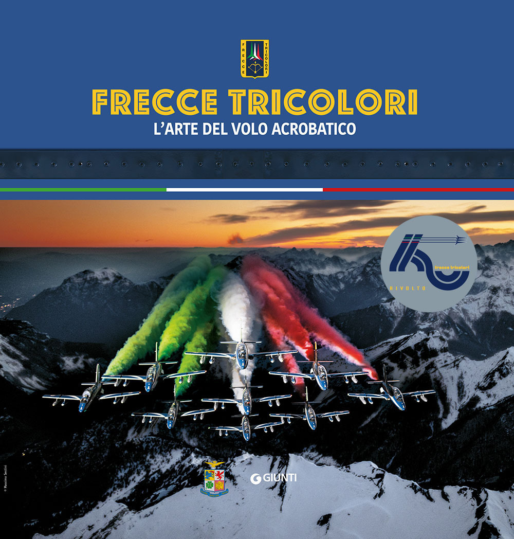 Frecce tricolori. L'arte del volo acrobatico