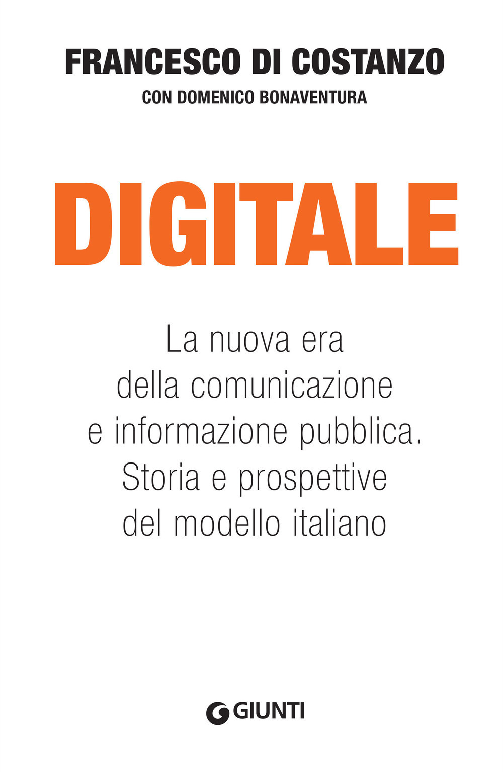 Digitale. La nuova era della comunicazione e informazione pubblica. Storia e prospettive del modello italiano