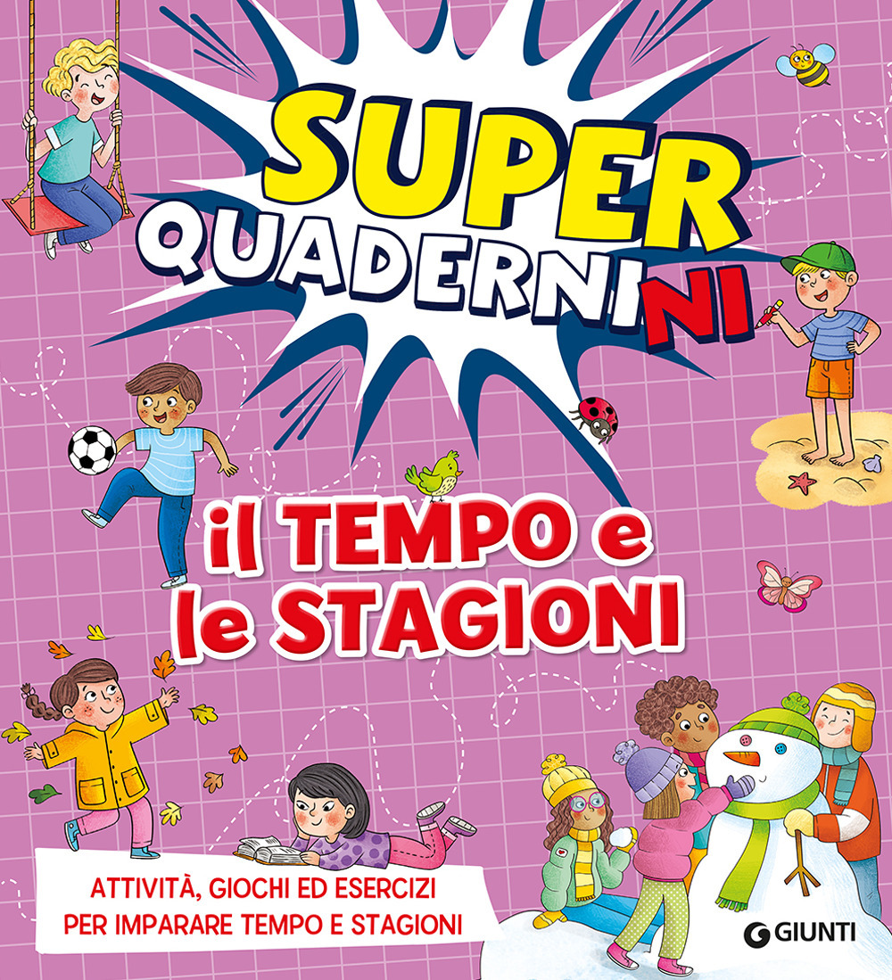 Il tempo e le stagioni. Superquadernini. Attività, giochi ed esercizi per imparare tempo e stagioni. Ediz. a colori