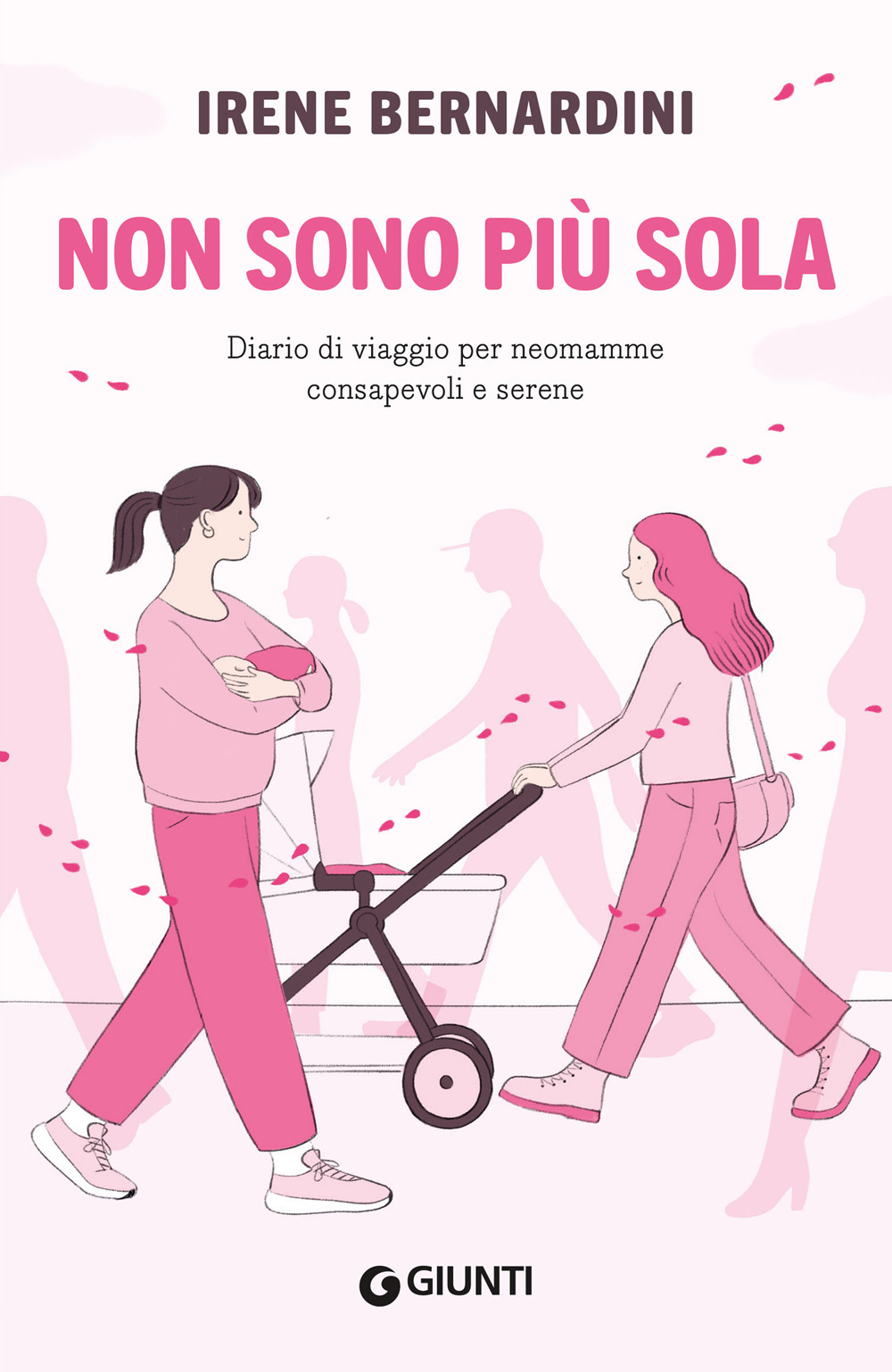 Non sono più sola. Diario di viaggio per neomamme consapevoli e serene