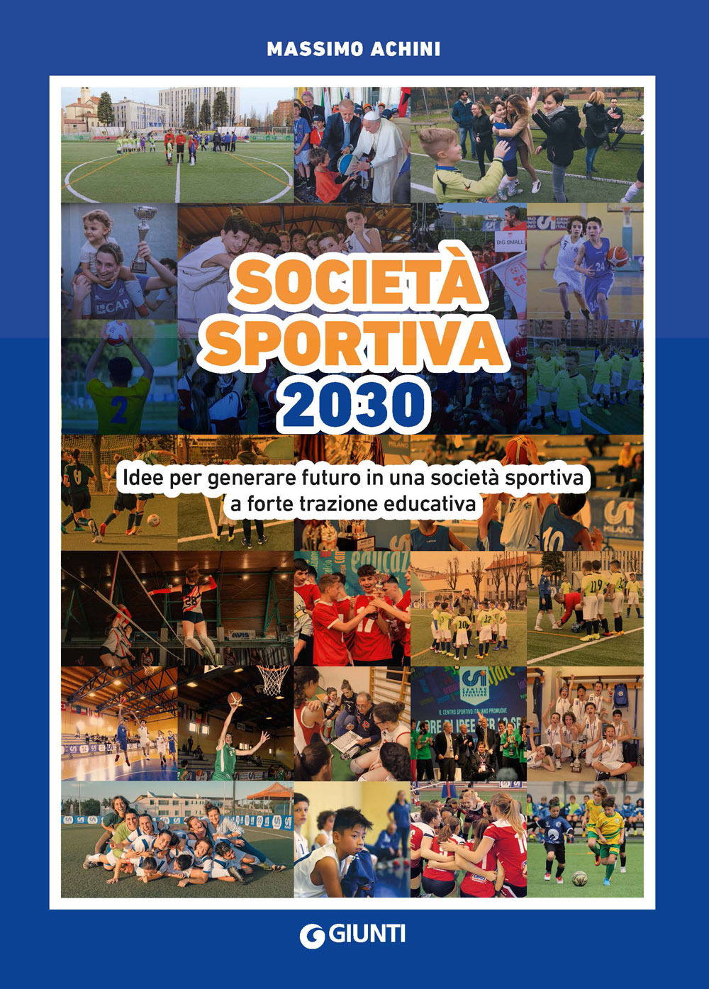 Società sportiva 2030. Idee per generare futuro in una società sportiva a forte trazione educativa