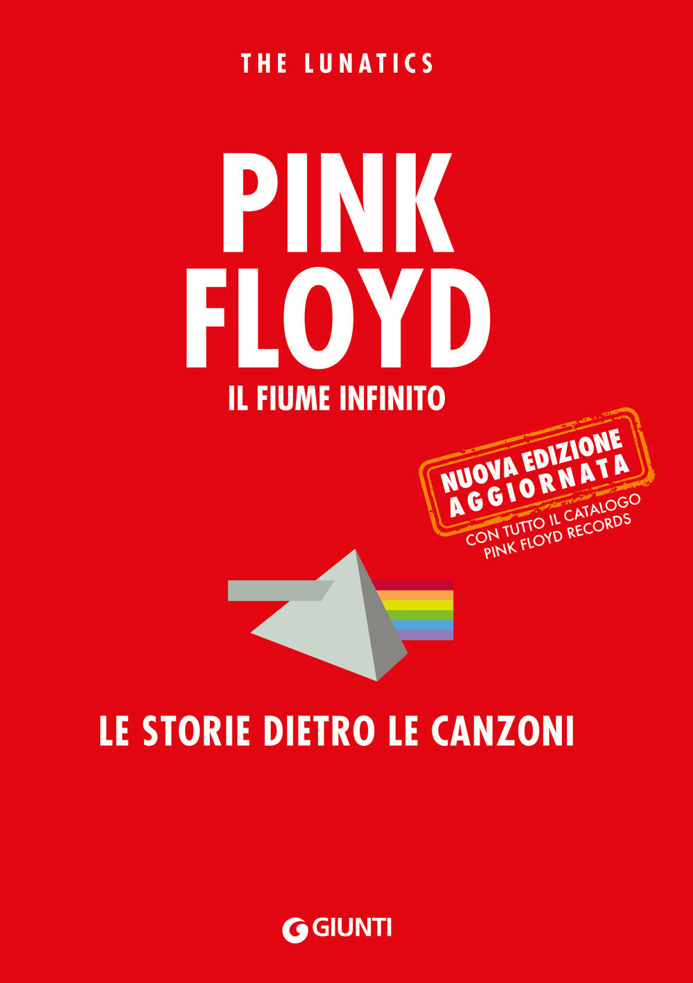 Pink Floyd. Il fiume infinito. Le storie dietro le canzoni. Nuova ediz.