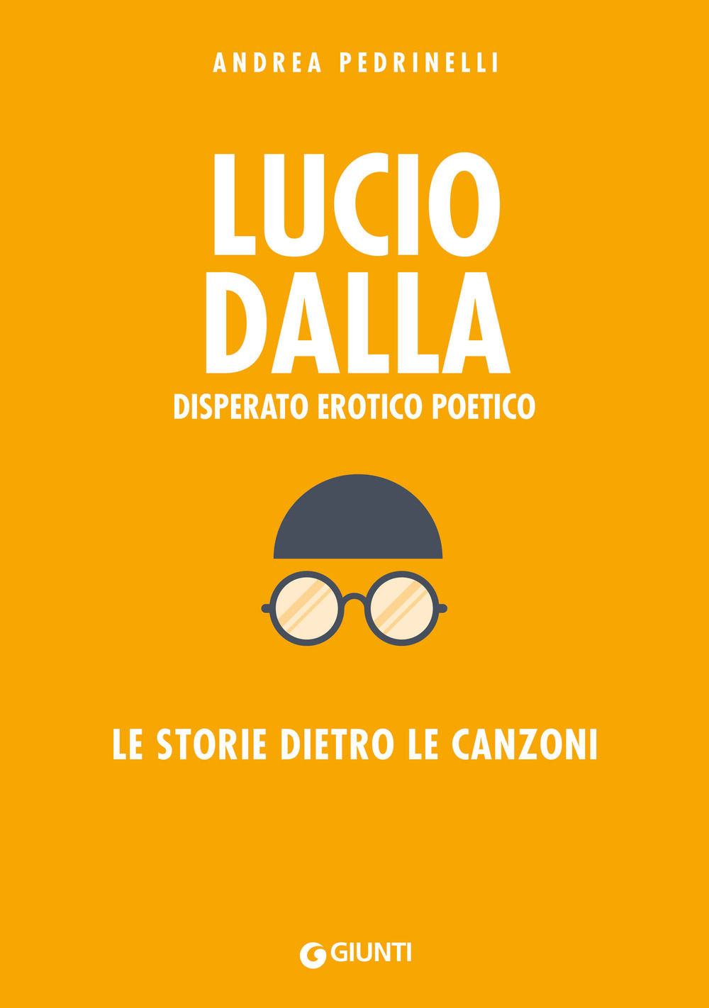 Lucio Dalla. Disperato erotico poetico. Le storie dietro le canzoni