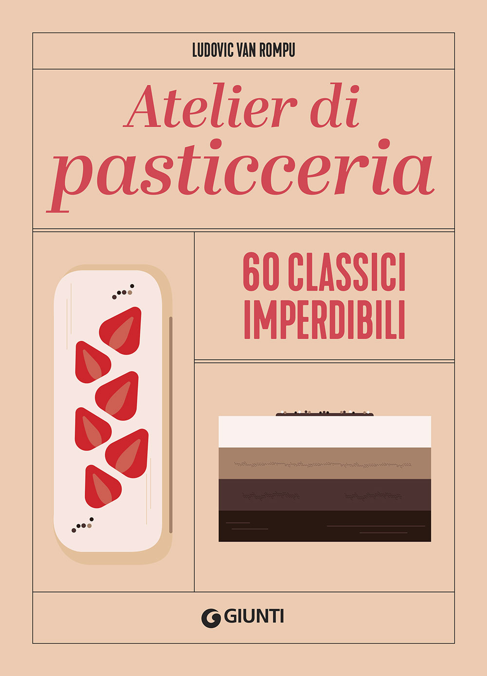 Atelier di pasticceria. 60 classici imperdibili. Ediz. a colori