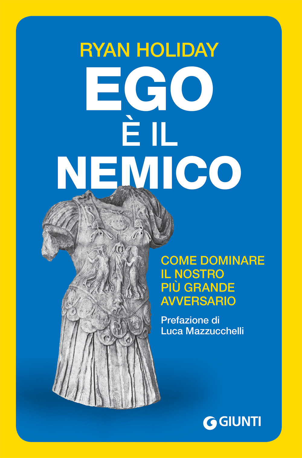 Ego è il nemico. Come dominare il nostro più grande avversario