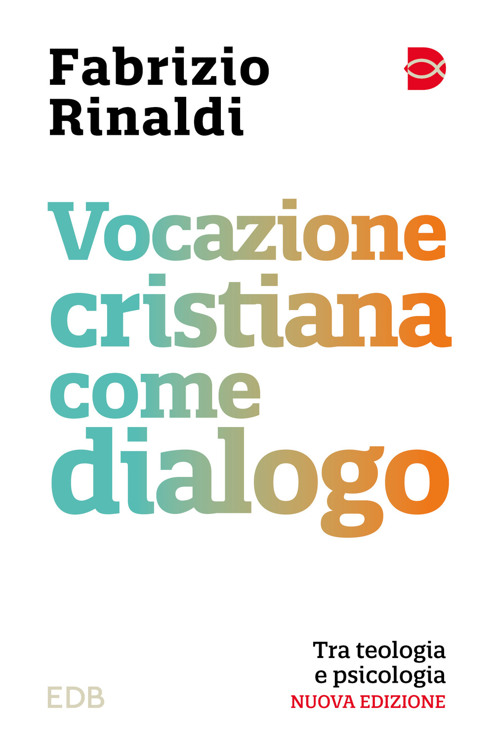 Vocazione cristiana come dialogo. Tra teologia e psicologia. Nuova ediz.