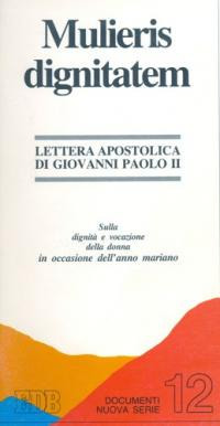 Mulieris dignitatem. Lettera apostolica sulla dignità e vocazione della donna in occasione dell'Anno Mariano