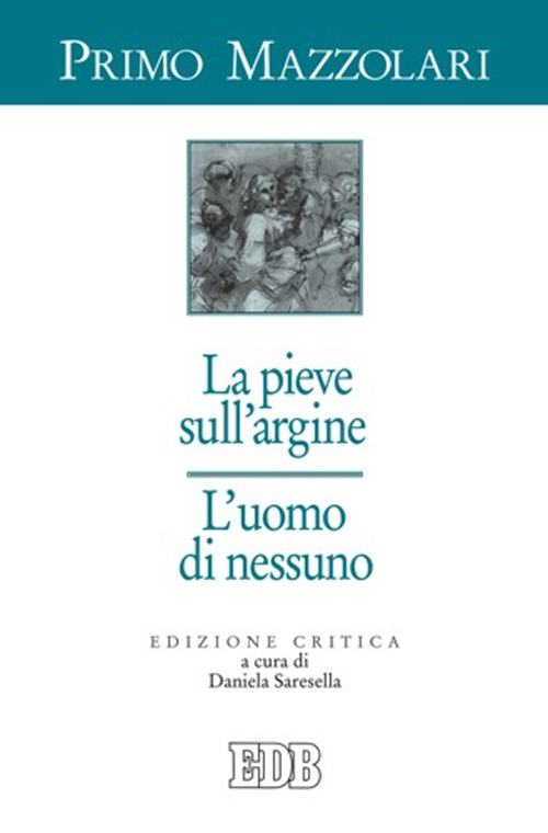 La pieve sull'argine. L'uomo di nessuno. Ediz. critica