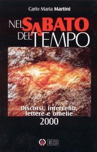 Nel sabato del tempo. Discorsi, interventi, lettere e omelie 2000