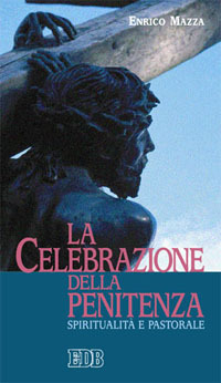 La celebrazione della penitenza. Spiritualità e pastorale