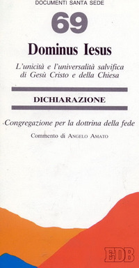 Dominus Iesus. L'unicità e l'universalità salvifica di Gesù Cristo e della Chiesa. Dichiarazione