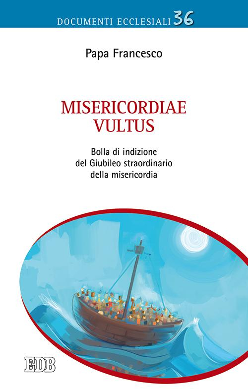 Misericordiae vultus. Bolla di indizione del Giubileo straordinario della misericordia