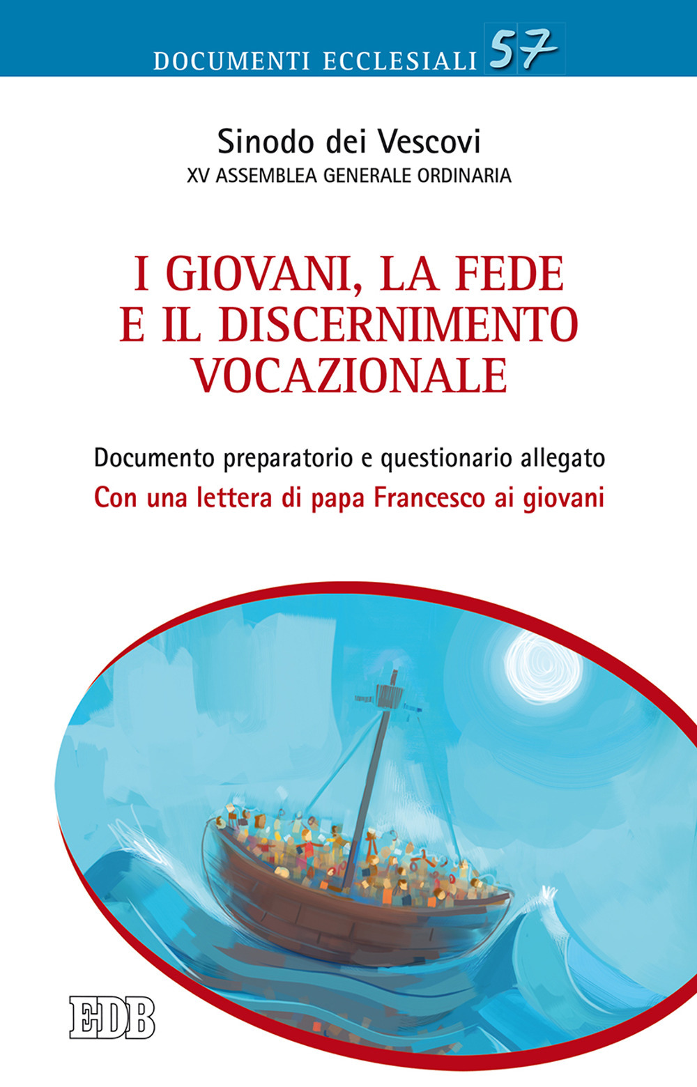 I giovani, la fede e il discernimento vocazionale. Documento preparatorio e questionario allegato. Con una lettera di papa Francesco ai giovani