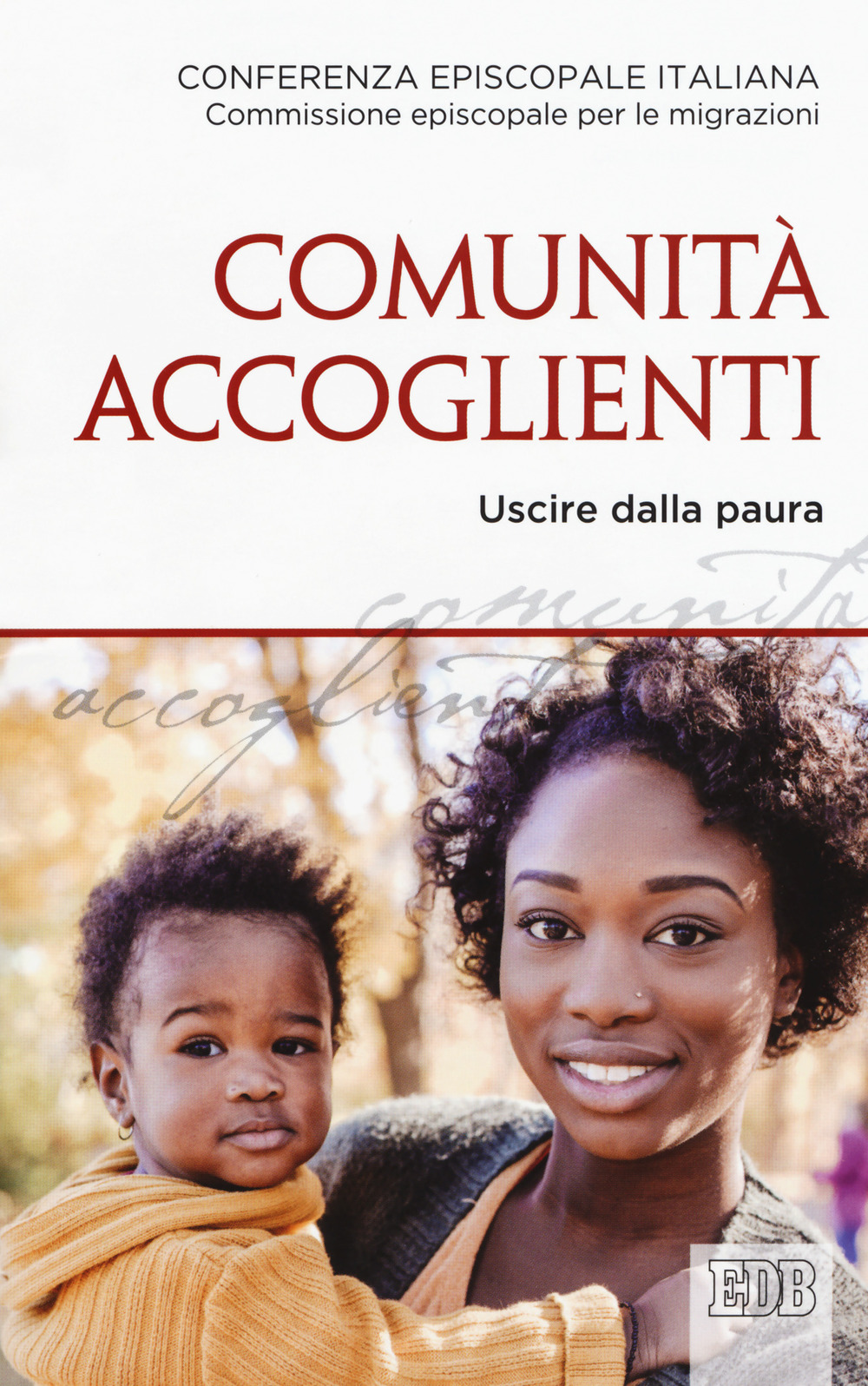 Comunità accoglienti. Uscire dalla paura