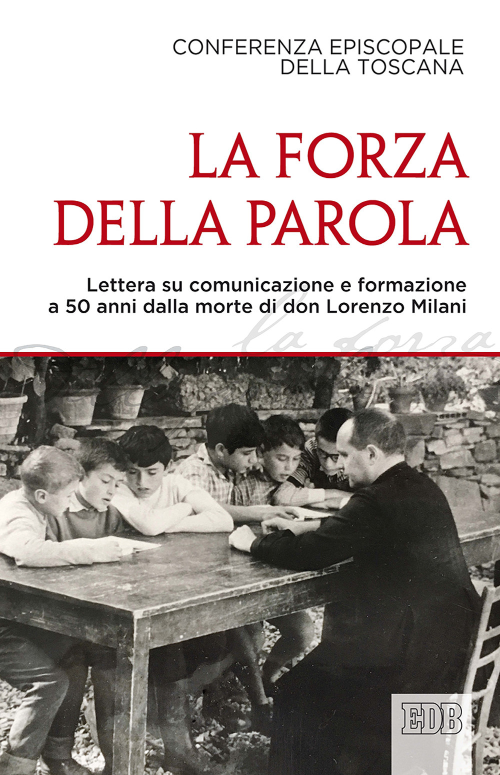 La forza della parola. Lettera su comunicazione e formazione a 50 anni dalla morte di don Lorenzo Milani