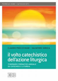 Il volto catechistico dell'azione liturgica. Itinerario formativo annuale su catechesi e liturgia