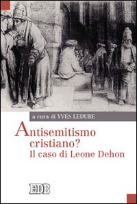 Antisemitismo cristiano? Il caso di Leone Dehon